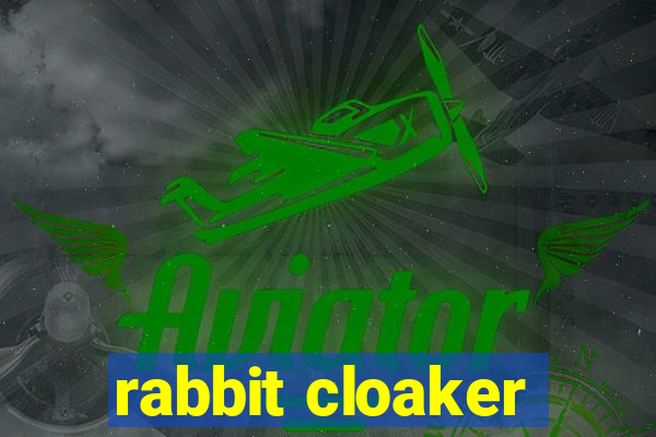 rabbit cloaker