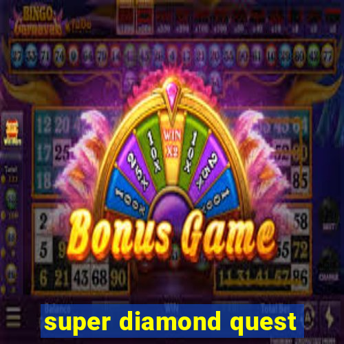 super diamond quest