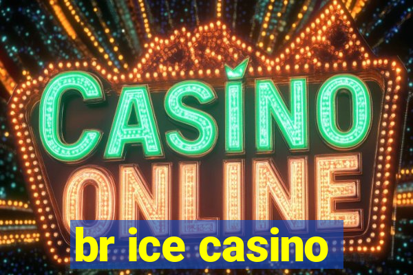 br ice casino