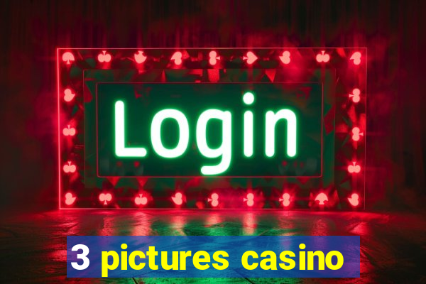 3 pictures casino