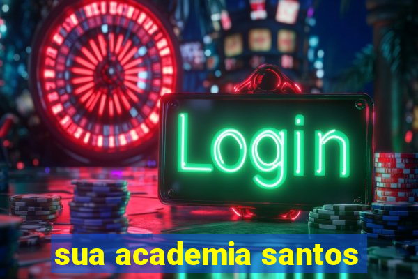 sua academia santos