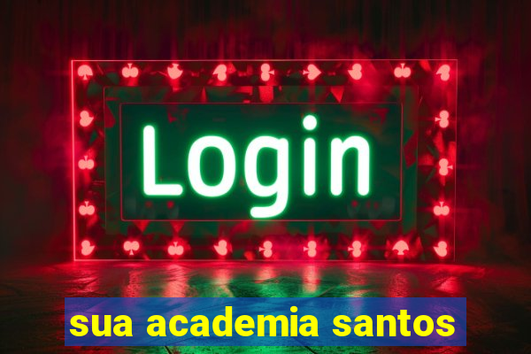 sua academia santos