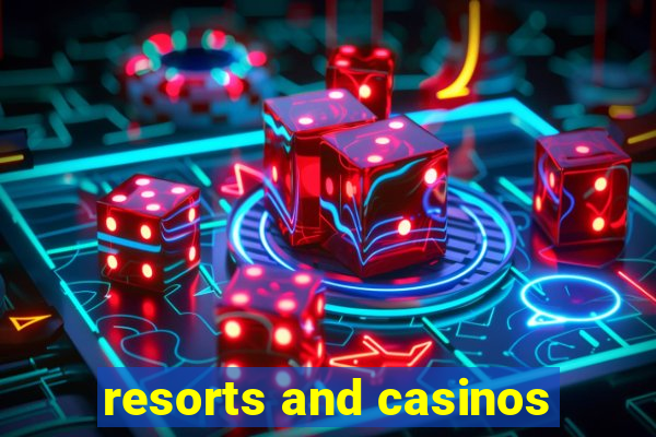 resorts and casinos