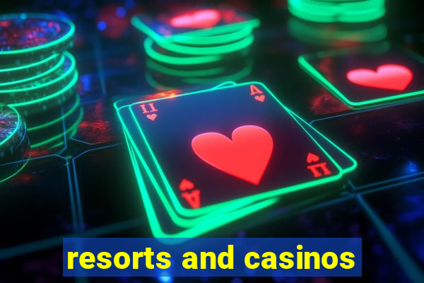 resorts and casinos