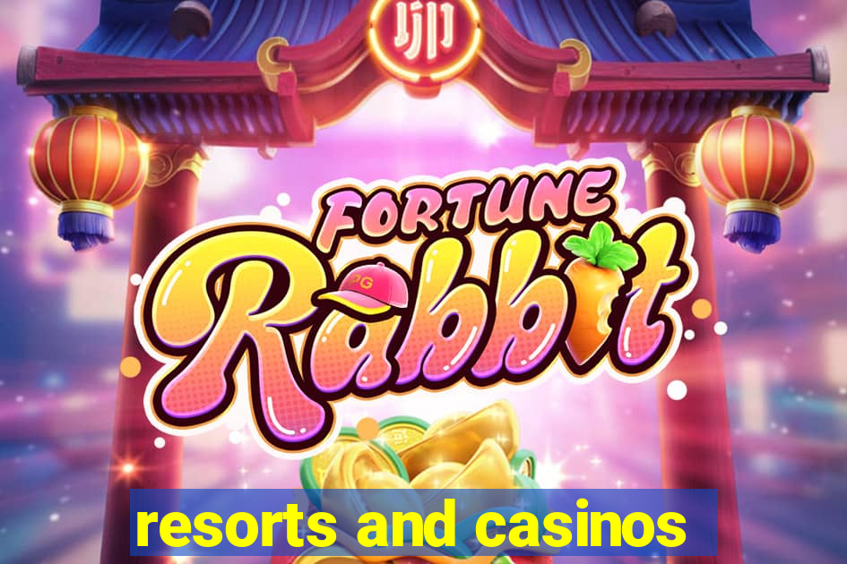 resorts and casinos