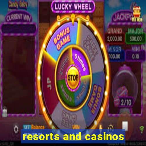 resorts and casinos