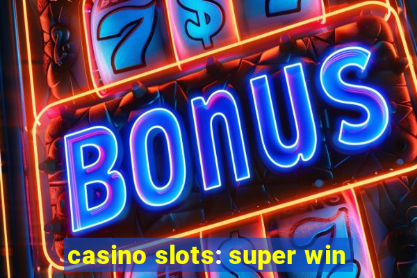 casino slots: super win