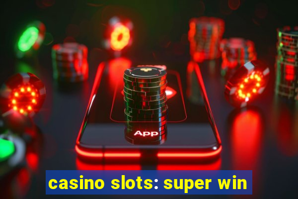 casino slots: super win