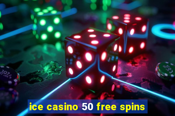 ice casino 50 free spins