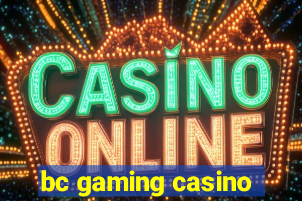 bc gaming casino