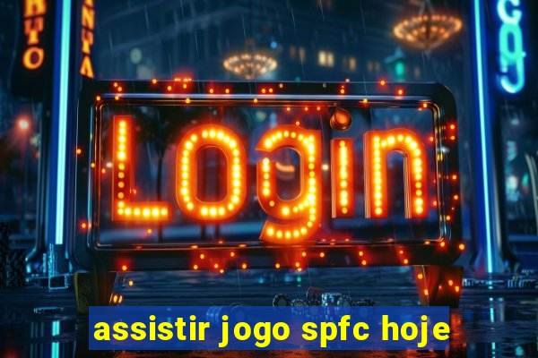 assistir jogo spfc hoje