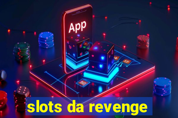 slots da revenge