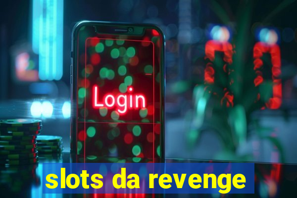 slots da revenge