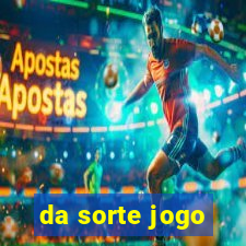 da sorte jogo