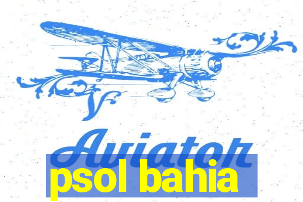 psol bahia