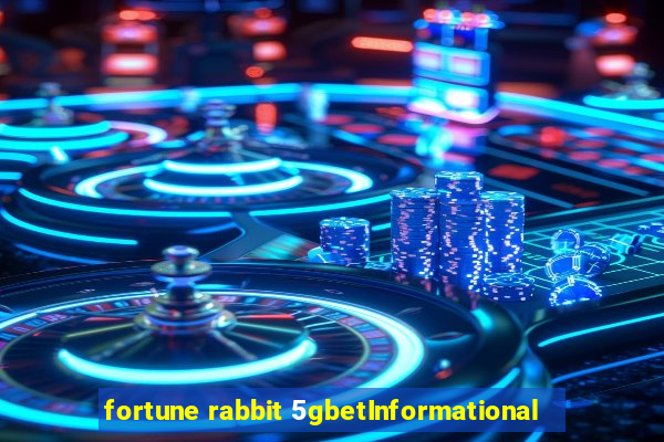 fortune rabbit 5gbetInformational