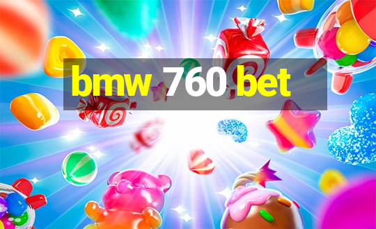 bmw 760 bet