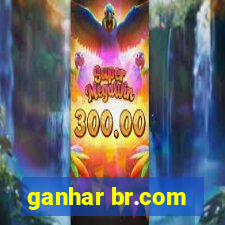 ganhar br.com