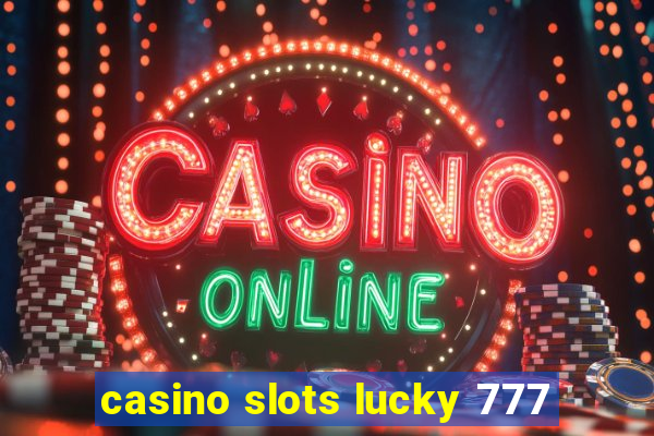 casino slots lucky 777