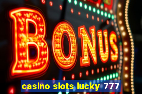 casino slots lucky 777