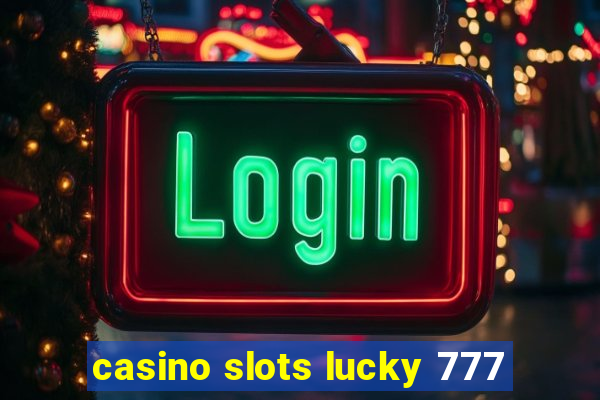 casino slots lucky 777