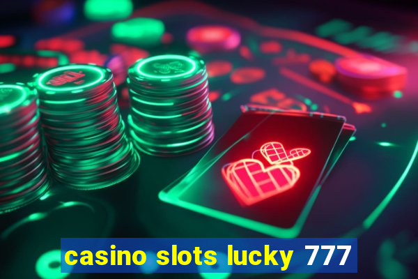 casino slots lucky 777