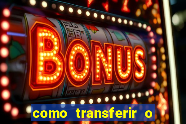 como transferir o dinheiro do fortune tiger