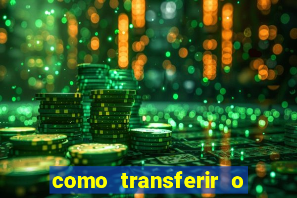 como transferir o dinheiro do fortune tiger