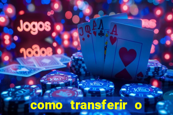 como transferir o dinheiro do fortune tiger