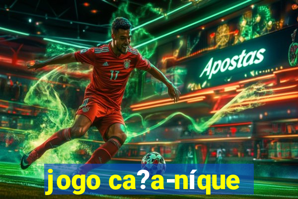 jogo ca?a-níque