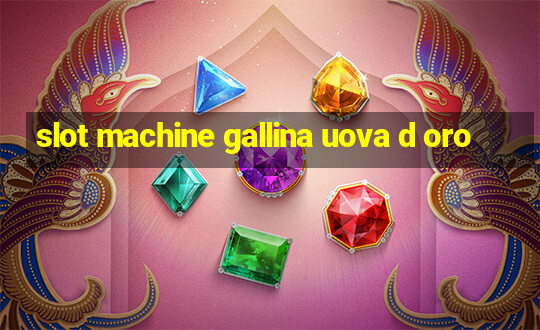 slot machine gallina uova d oro