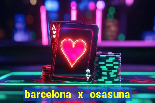 barcelona x osasuna onde assistir