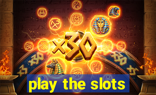 play the slots