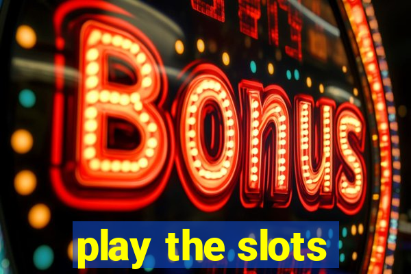 play the slots