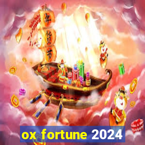 ox fortune 2024