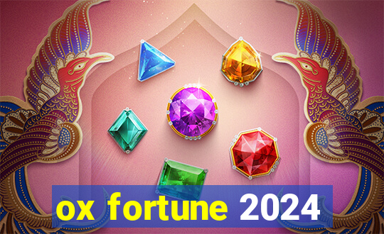 ox fortune 2024