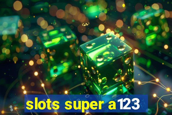 slots super a123