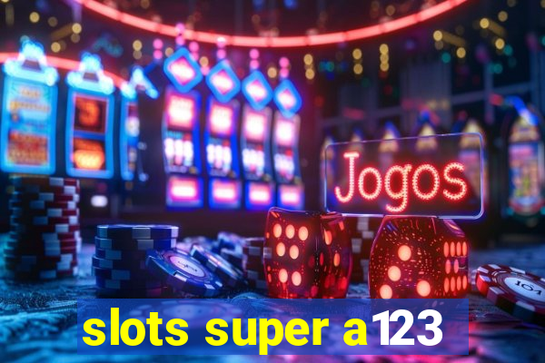 slots super a123