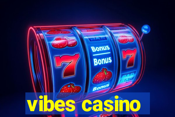 vibes casino