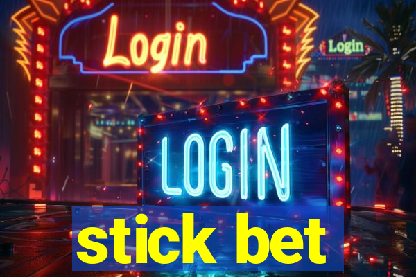 stick bet