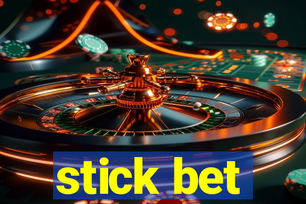 stick bet