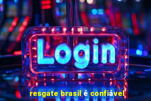 resgate brasil é confiável