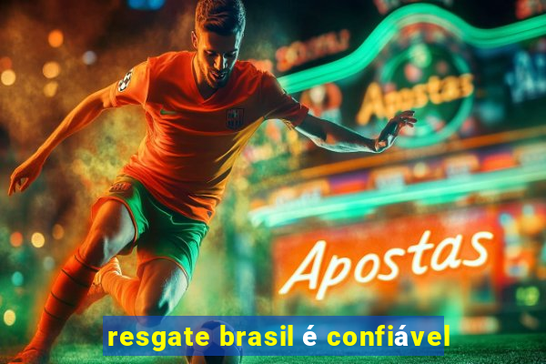 resgate brasil é confiável