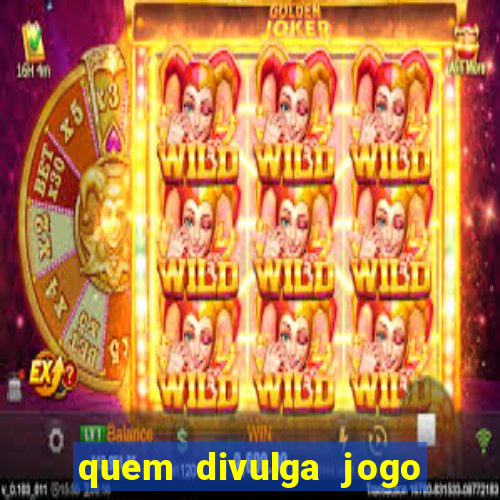 quem divulga jogo do tigrinho