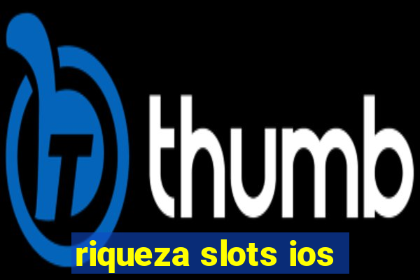 riqueza slots ios