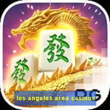 los angeles area casinos