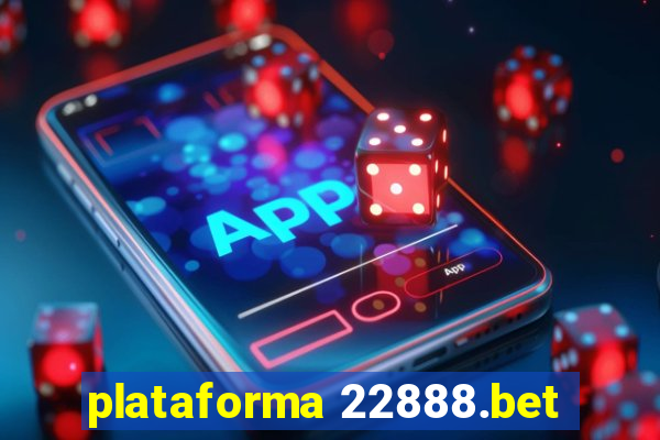 plataforma 22888.bet