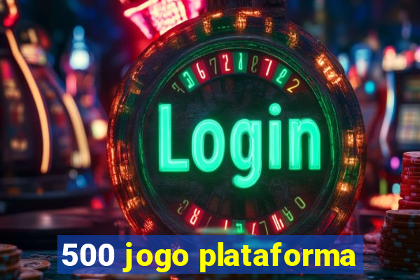 500 jogo plataforma