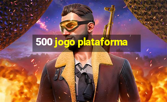 500 jogo plataforma