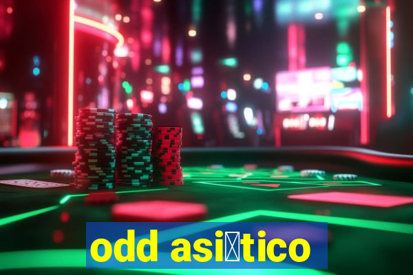 odd asi谩tico